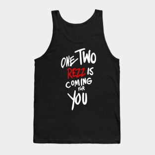 One two rezz is coming for you Tank Top